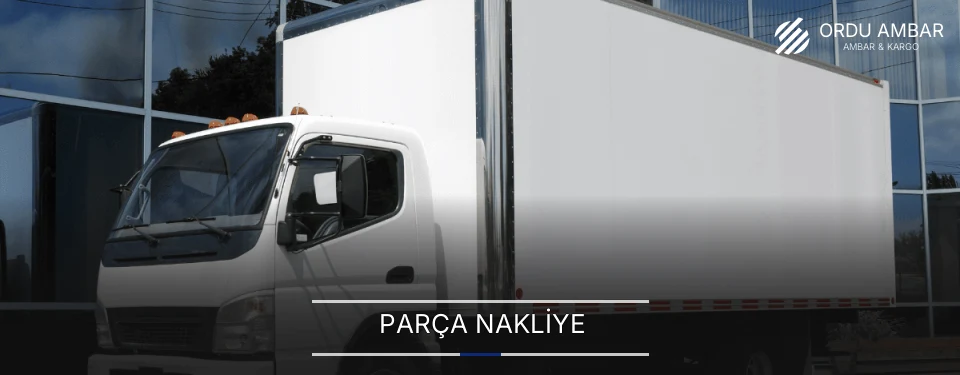 Ordu Parça Nakliye Ambar Firmaları